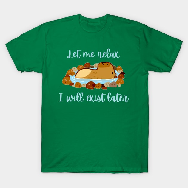 Let me relax I will exist later funny capybara chilling out T-Shirt by glowvim